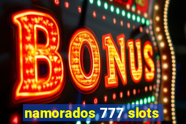 namorados 777 slots